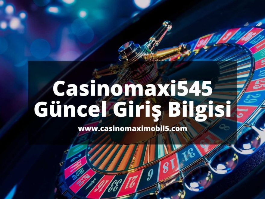 Casinomaxi545-casinomaximobil5-casinomaxigiris