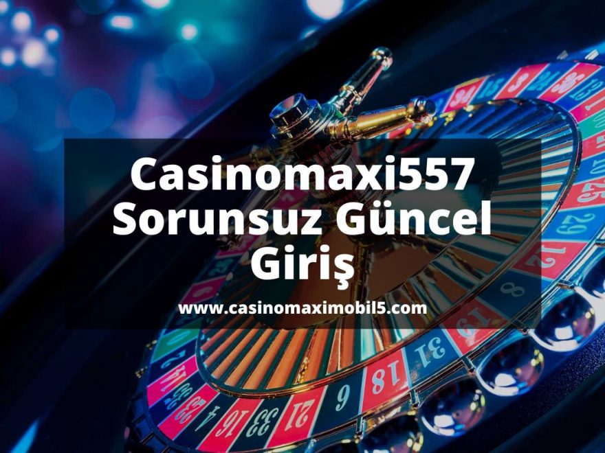 Casinomaxi557-casinomaximobil5-casinomaxigiris