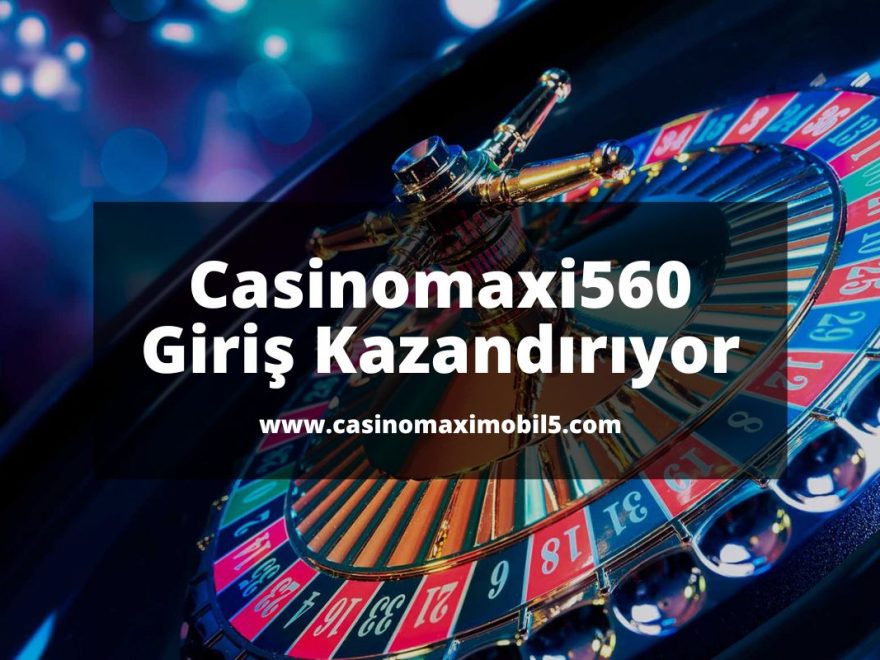 Casinomaxi560-casinomaximobil5-casinomaxigiris